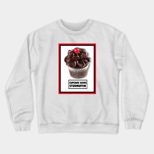 CUPCAKE SEEKS STUDMUFFIN Crewneck Sweatshirt